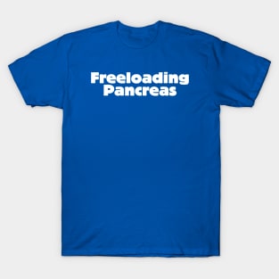 Freeloading Pancreas T-Shirt